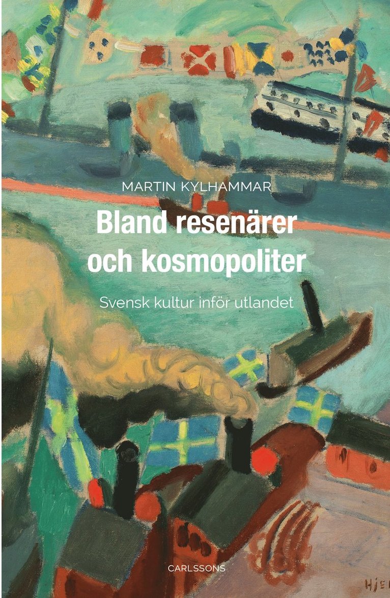 Bland resenärer och kosmopoliter : Svensk kultur inför utlandet 1
