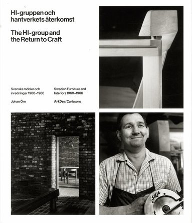 Johan Örn - HI-gruppen och hantverkets återkomst : svenska möbler och inredningar 1960-1966, Inbunden