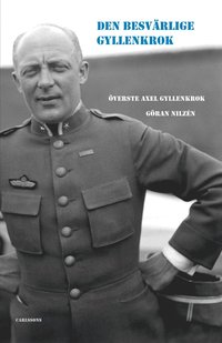bokomslag Den besvärlige Gyllenkrok : överste Axel Gyllenkrok