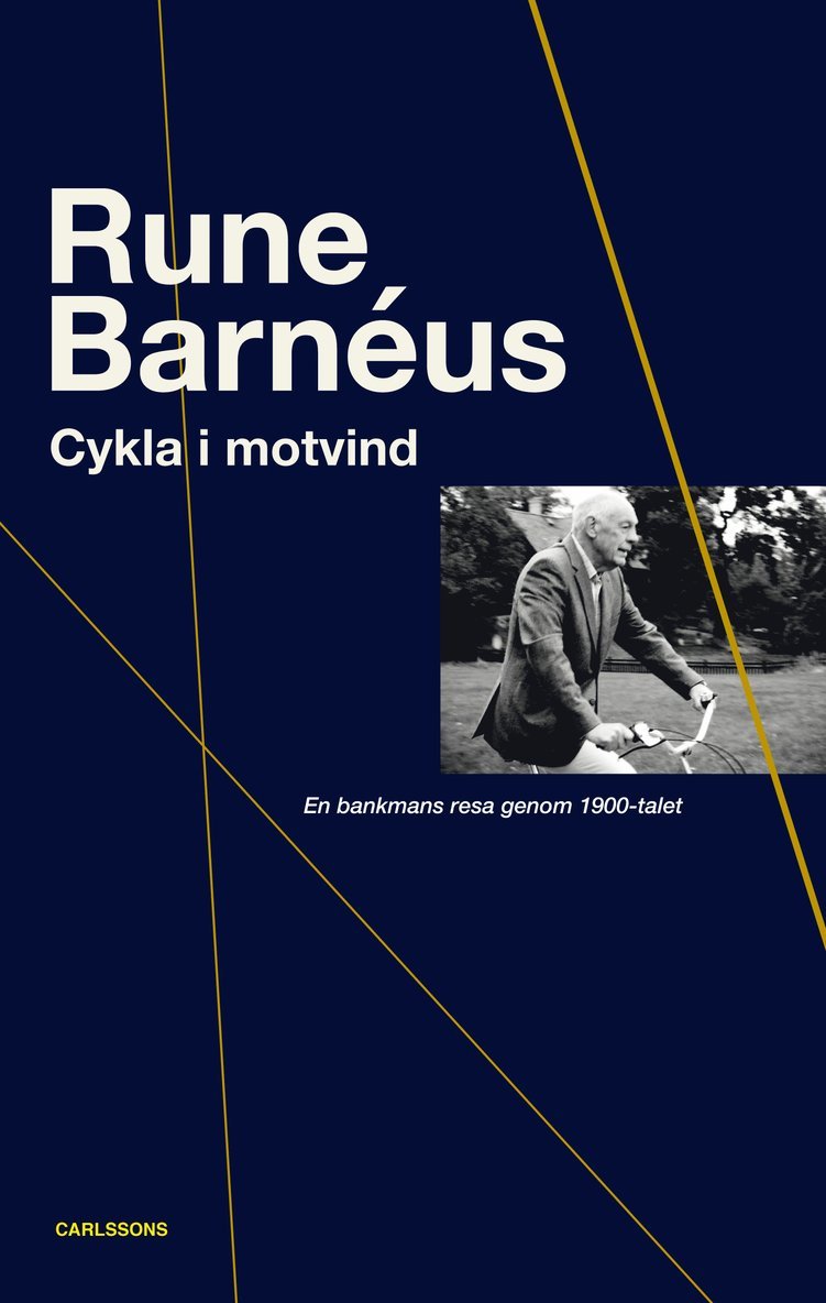 Cykla i motvind : en bankmans resa genom 1900-talet 1