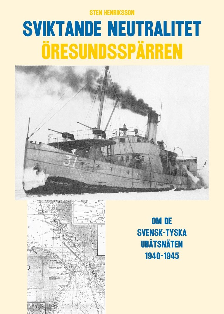 Sten Henriksson - Sviktande neutralitet : den svensk-tyska utbåtsspärren i Öresund 1940-1945, Inbunden