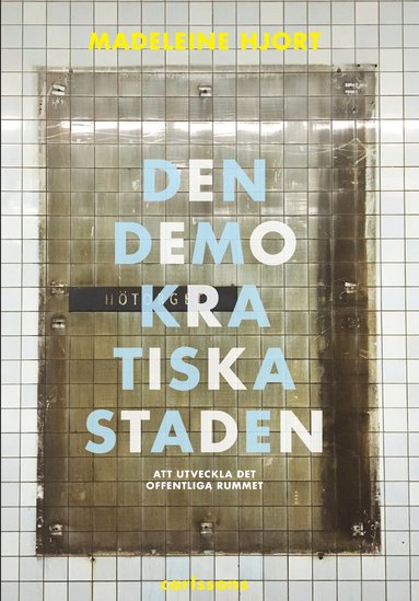 bokomslag Den demokratiska staden : köpstad, segregation, konstarter och humaniora - att utveckla offentliga rummet - förnuftiga samtal