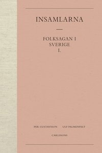 bokomslag Insamlarna  1. Folksagan i Sverige