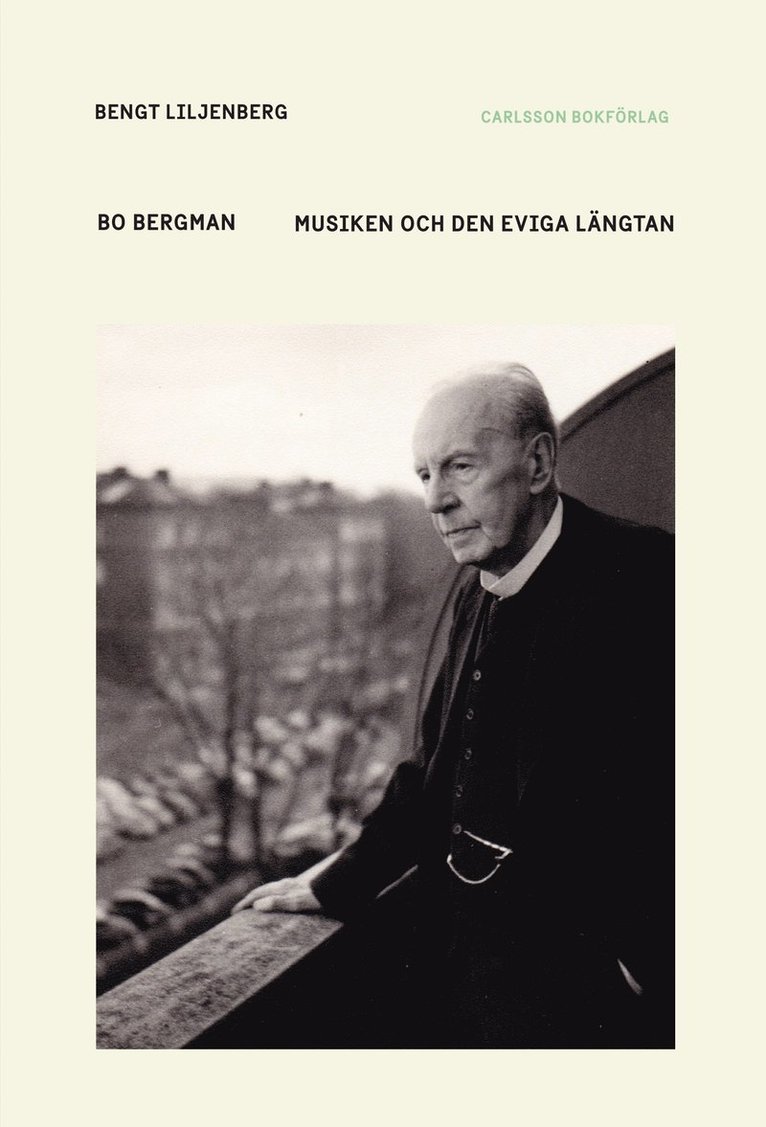 Bengt Liljenberg - Bo Bergman - Musiken och den eviga längtan, Inbunden