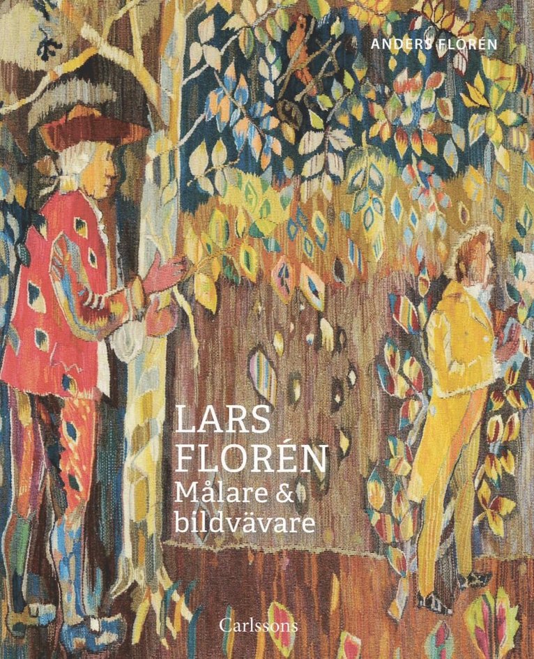 Anders Florén - Lars Florén : Målare & bildvävare, Inbunden