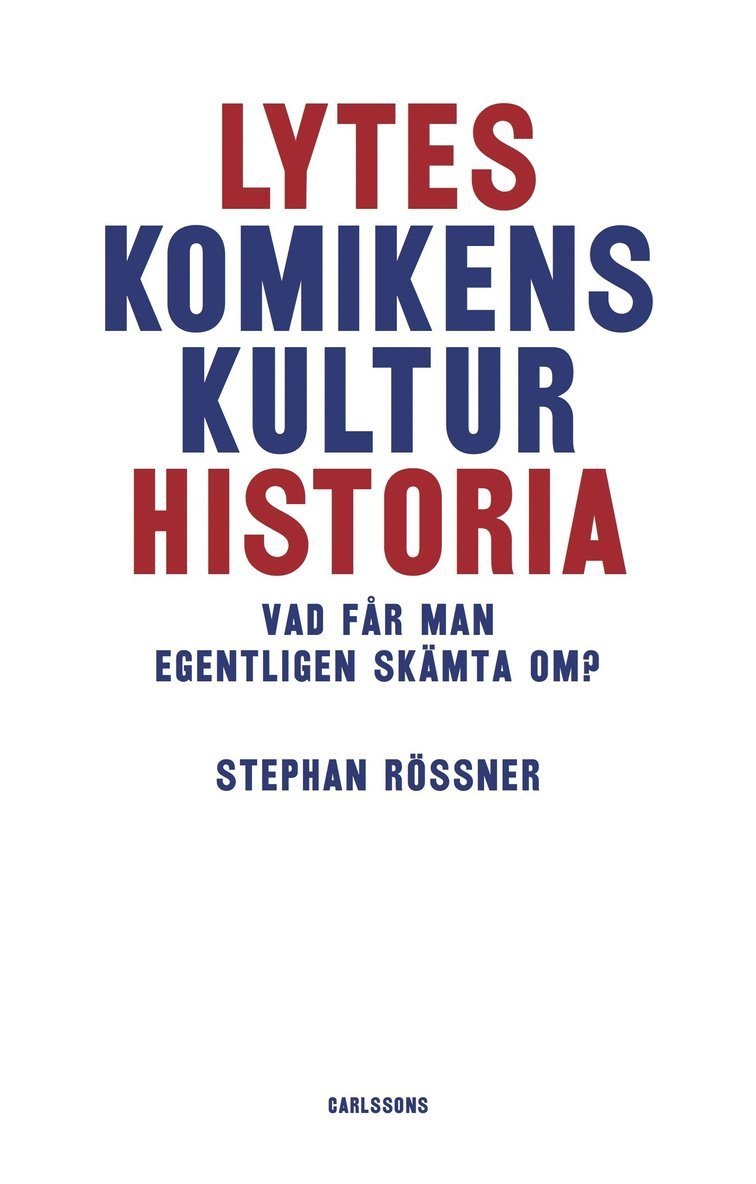 Stephan Rössner - Lyteskomikens kulturhistoria : Vad får man egentligen skämta om?, Inbunden