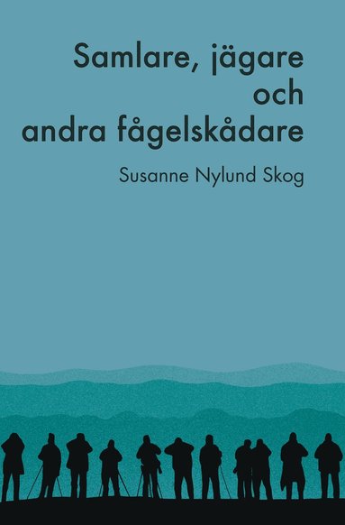 bokomslag Samlare, jägare och andra fågelskådare