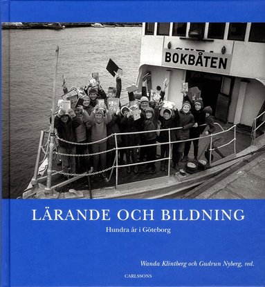 Gudrun Nyberg, Wanda Klintberg, Ronny Ambjörnsson, Ulla Berglindh, Angela Falkengren, Jan-Erik Johansson, Sven-Eric Liedman, Louise Limberg, Eva Mark, Lennart Olausson, Christina Persson, Niklas Pramling, Ingrid Pramling Samuelsson, Lena Skoglund - Lärande och bildning, Inbunden