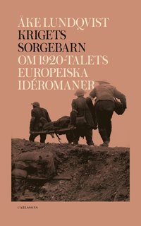 bokomslag Krigets sorgebarn : om 1920-talets europeiska idéromaner