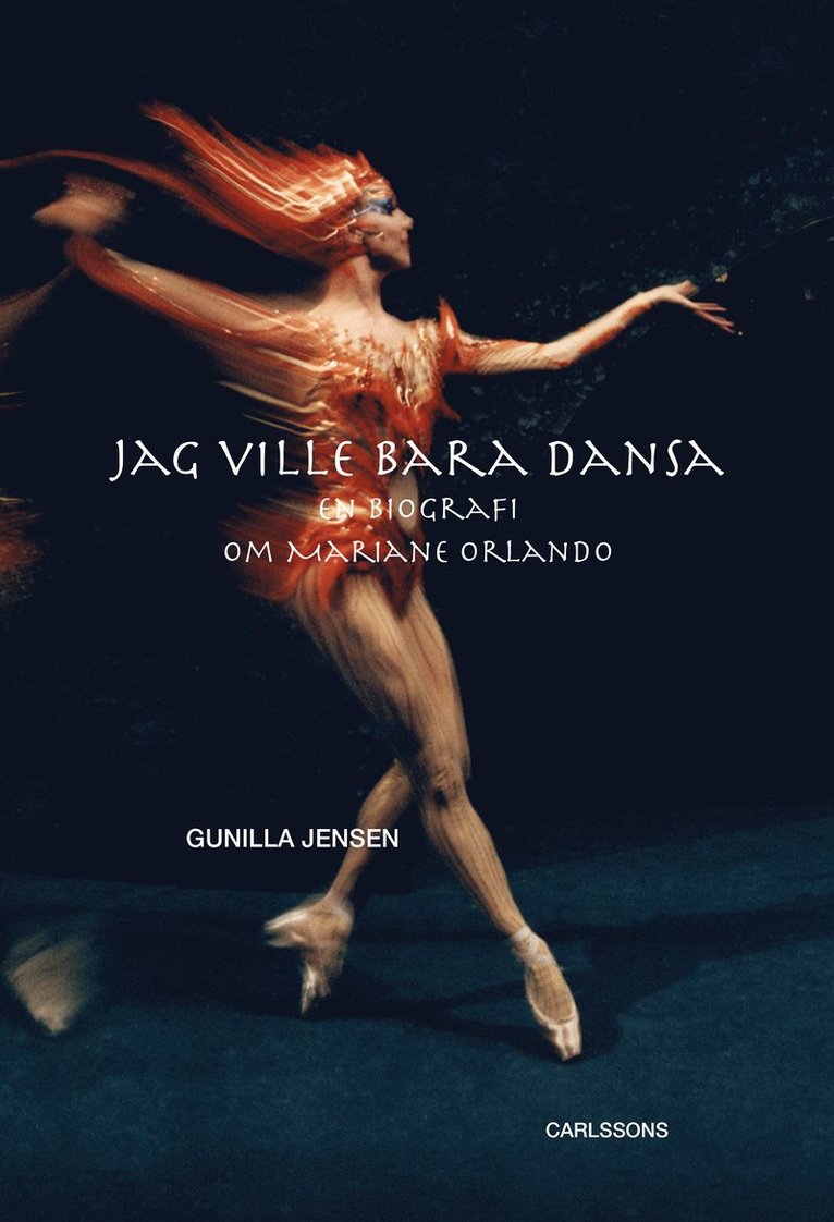 Gunilla Jensen - Jag ville bara dansa : En biografi om Mariane Orlando, Inbunden