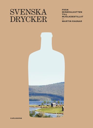 bokomslag Svenska drycker : Från mineralvatten till mjölkdestillat