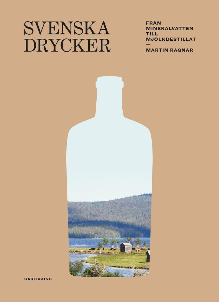 Martin Ragnar - Svenska drycker : Från mineralvatten till mjölkdestillat, Inbunden