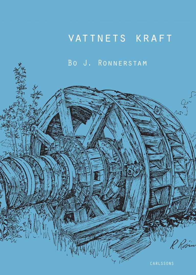 Bo J. Ronnestam - Vattnets kraft : I människans tjänst långt före ångmaskinen, Inbunden