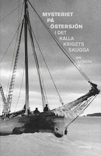 bokomslag Mysteriet på Östersjön i det kalla krigets skugga : forskningar efter M/S Kinnekulles och S/S Iwans besättningsmän