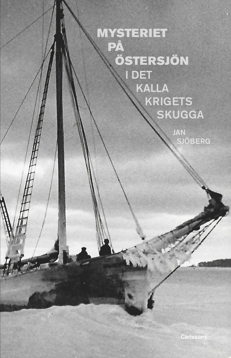 Mysteriet på Östersjön i det kalla krigets skugga : forskningar efter M/S Kinnekulles och S/S Iwans besättningsmän 1