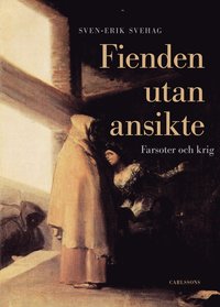 bokomslag Fienden utan ansikte : farsoter och krig