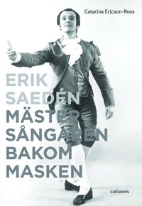 bokomslag Erik Saedén : mästersångaren bakom masken