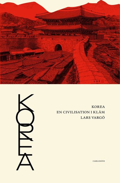 Lars Vargö - Korea : en civilisation i kläm, Inbunden