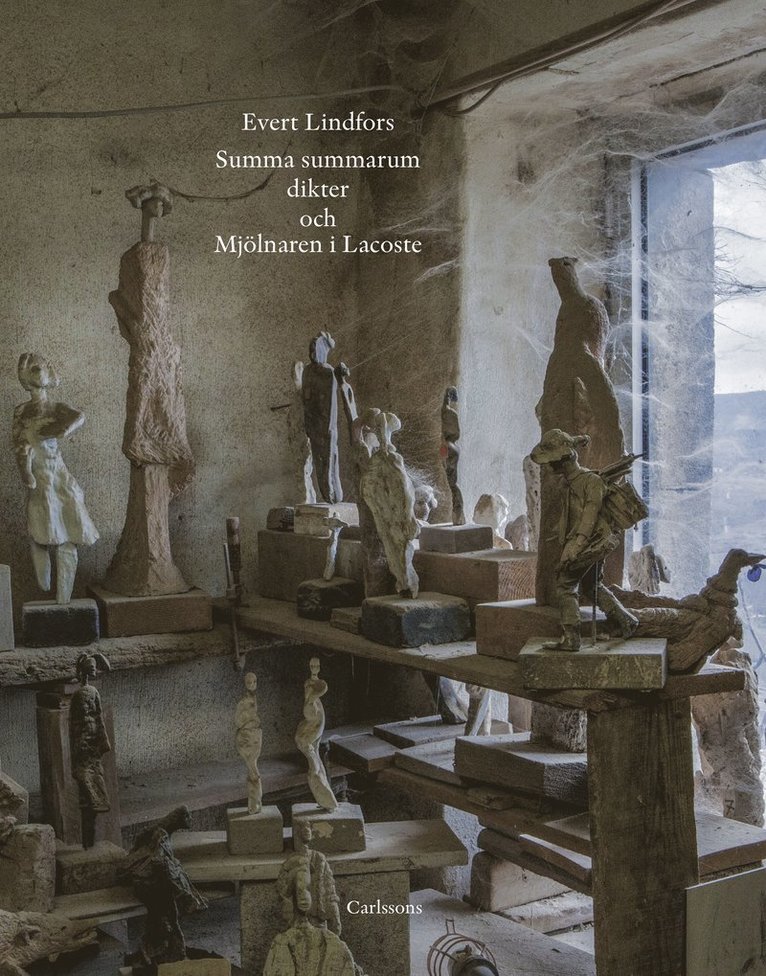 Evert Lindfors - Summa summarum dikter och mjölnaren i Lacoste, Inbunden