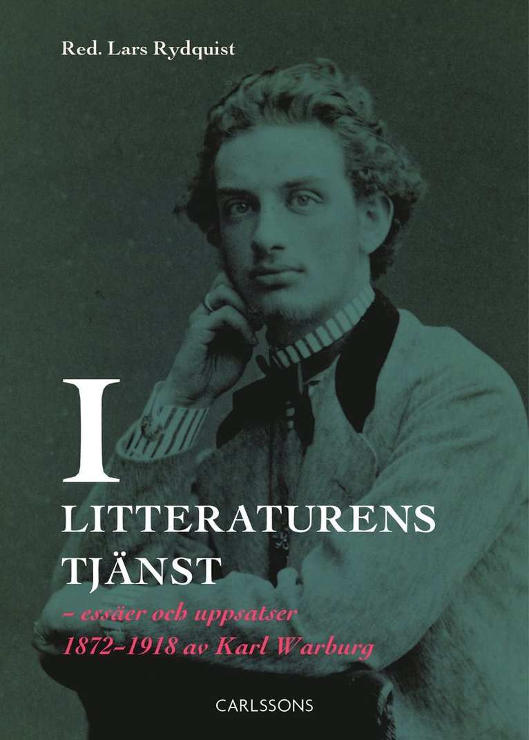 I litteraturens tjänst : essäer och uppsatser 1872-1918 av Karl Warburg 1