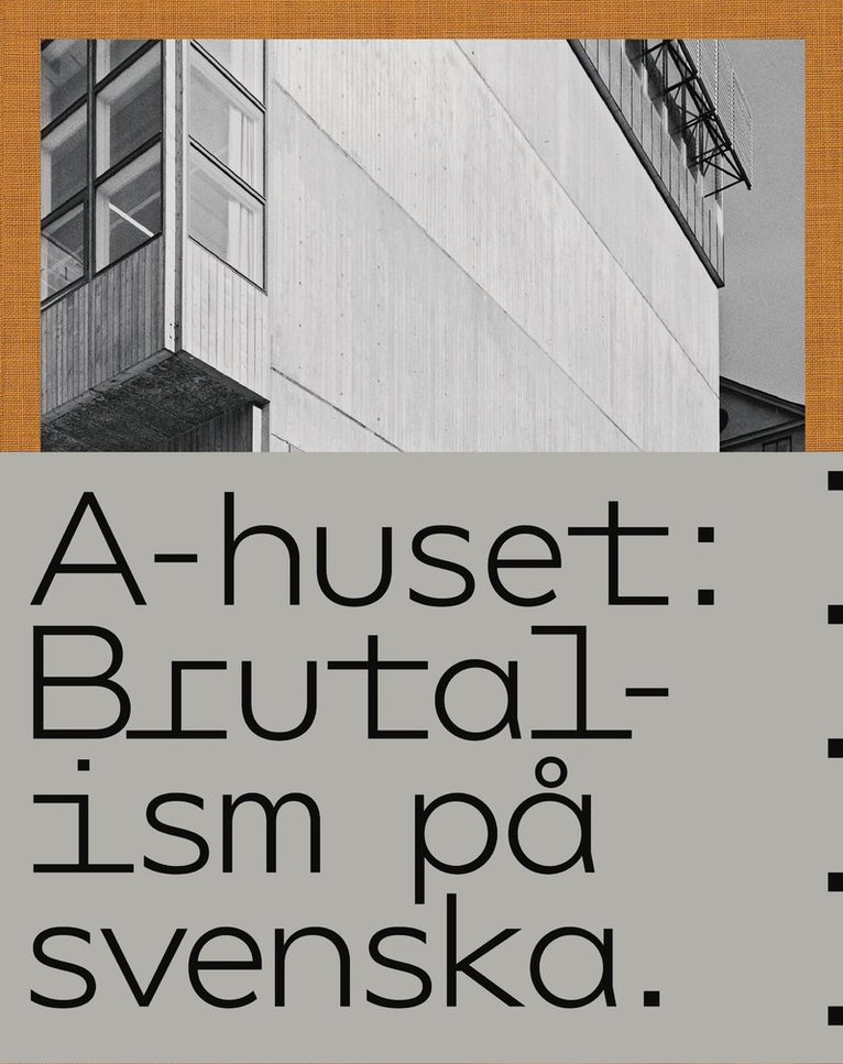 A-huset : brutalism på svenska 1