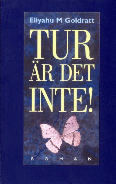 Eliyahu M. Goldratt - Tur är det inte! : roman, Häftad
