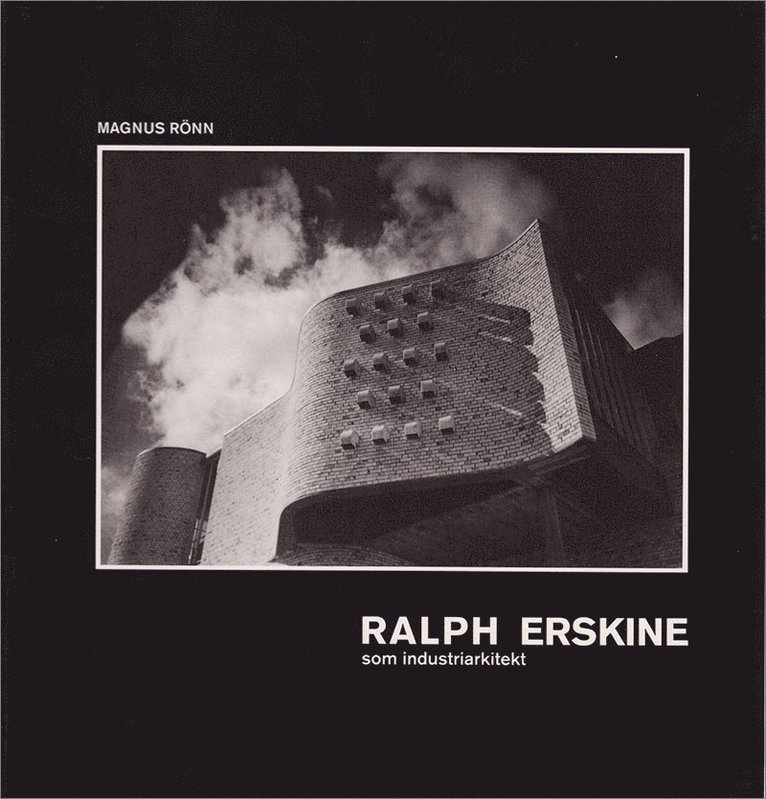 Magnus Rönn - Ralph Erskine som industriarkitekt, Inbunden