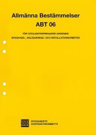 bokomslag ABT 06. Allmänna bestämmelser för totalentreprenader avseende byggnads-, anläggnings- och installationsarbeten