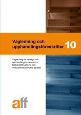 bokomslag Vägledning och upphandlingsföreskrifter 10 : vägledning för strategi- och upphandlingsprocess inom fastighetsförvaltning och verksamhetsanknutna tjänster