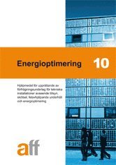 bokomslag Energioptimering 10 : hjälpmedel för upprättande av förfrågningsunderlag för tekniska installationer avseende tillsyn, skötsel, felavhjälpande underhåll och energioptimering