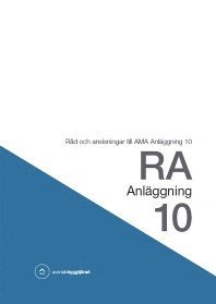 bokomslag RA Anläggning 10. Råd och anvisningar till AMA Anläggning 10