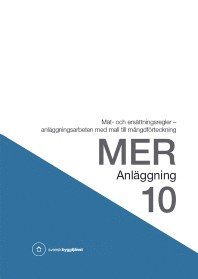 bokomslag MER Anläggning 10. Mät- och ersättningsregler - anläggningsarbeten med mall till mängdförteckning