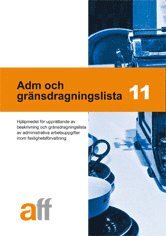 bokomslag Adm och gränsdragningslista 11 : hjälpmedel för upprättande av beskrivning och gränsdragningslista av administrativa arbetsuppgifter inom fastighetsförvaltning