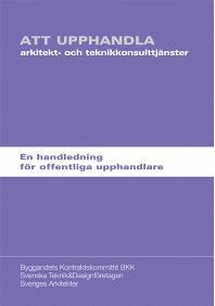 bokomslag Att upphandla arkitekt- och teknikkonsulttjänster : en handledning för offentliga upphandlare