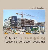 bokomslag Långsiktig framgång : reducera fel och slöseri i byggandet