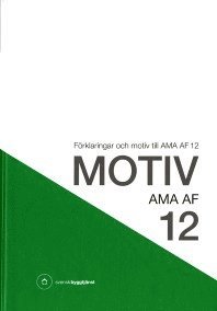 Motiv AMA AF 12 : förklaringar och motiv till AMA AF 12, Inbunden