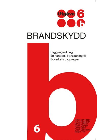Torkel Danielsson, Tomas Fagergren, Daniel Larsson, Martin Olander, Gösta Sedin, Urban Söderberg, Jörgen Thor - Brandskydd. Byggvägledning 6. Utg 6, Häftad