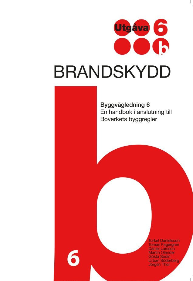 Torkel Danielsson, Tomas Fagergren, Daniel Larsson, Martin Olander, Gösta Sedin, Urban Söderberg, Jörgen Thor - Brandskydd. Byggvägledning 6. Utg 6, Häftad