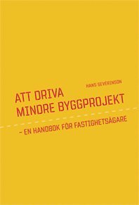 bokomslag Att driva mindre byggprojekt : en handbok för fastighetsägare