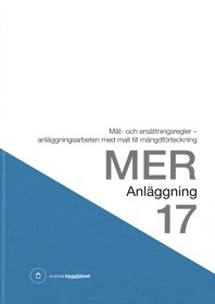 bokomslag MER Anläggning 17. Mät- och ersättningsregler - anläggningsarbeten med mall till mängdförteckning