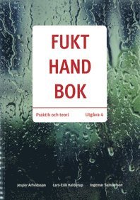 Arfvidsson Jesper, Lars-Erik Harderup, Ingemar Samuelson - Fukthandbok : praktik och teori, Häftad