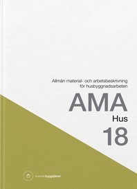 bokomslag AMA Hus 18. Allmän material- och arbetsbeskrivning för husbyggnadsarbeten