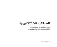 bokomslag Bygg det folk gillar : om arkitektur och stadsplanering för vackrare hus och trevligare städer