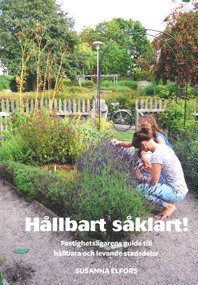 bokomslag Hållbart såklart! : fastighetsägarens guide till hållbara och levande stadsdelar