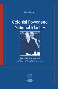 bokomslag Colonial Power and National Identity : Pierre Mendès France and the History