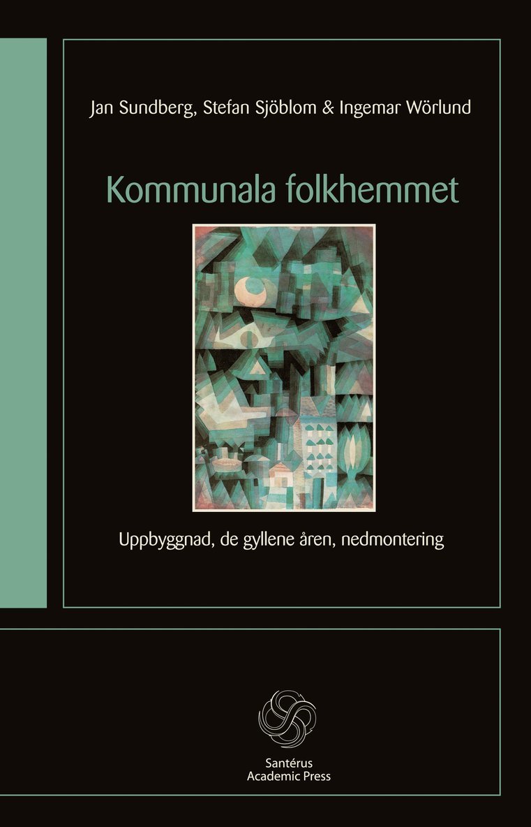 Jan Sundberg, Stefan Sjöblom, Ingemar Wörlund - Kommunala folkhemmet : uppbyggnad, de gyllene åren, nedmontering, Häftad