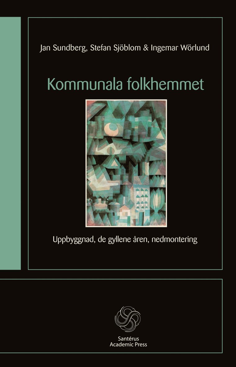 Kommunala folkhemmet : uppbyggnad, de gyllene åren, nedmontering 1