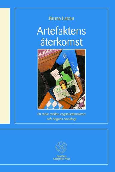 Bruno Latour - Artefaktens återkomst : ett möte mellan organisationsteori och tingens socio, Häftad