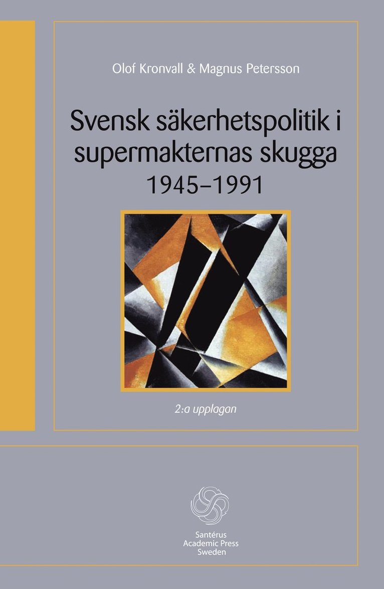 Olof Kronvall, Magnus Petersson - Svensk säkerhetspolitik i supermakternas skugga 1945-1991, Häftad