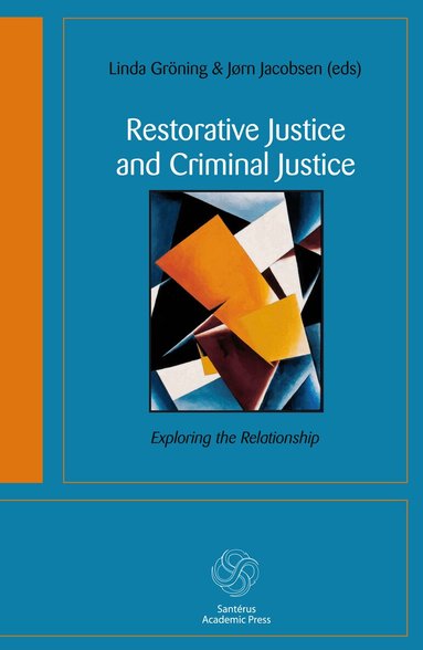 Linda Gröning, Jørn Jacobsen, Eirik Hovden, Katja Jansen Fredriksen, Hendrik Kaptein, David C. Vogt, Elizabeth Baumann, Ingun Fornes, Linda Gröning, Jørn Jacobsen - Restorative justice and criminal justice : exploring the relationship, Häftad